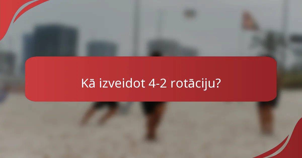 Kā izveidot 4-2 rotāciju?