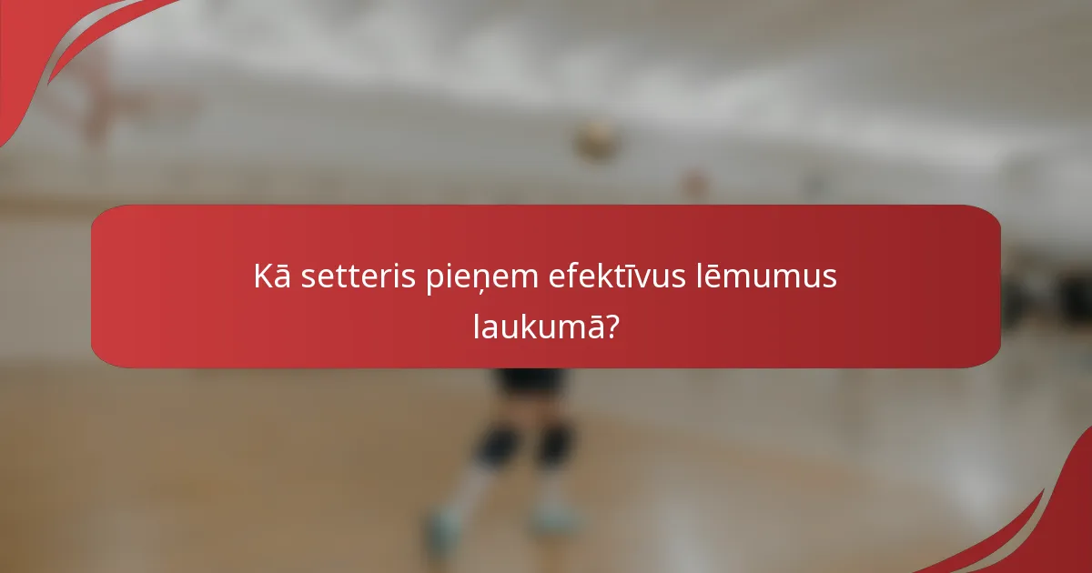 Kā setteris pieņem efektīvus lēmumus laukumā?
