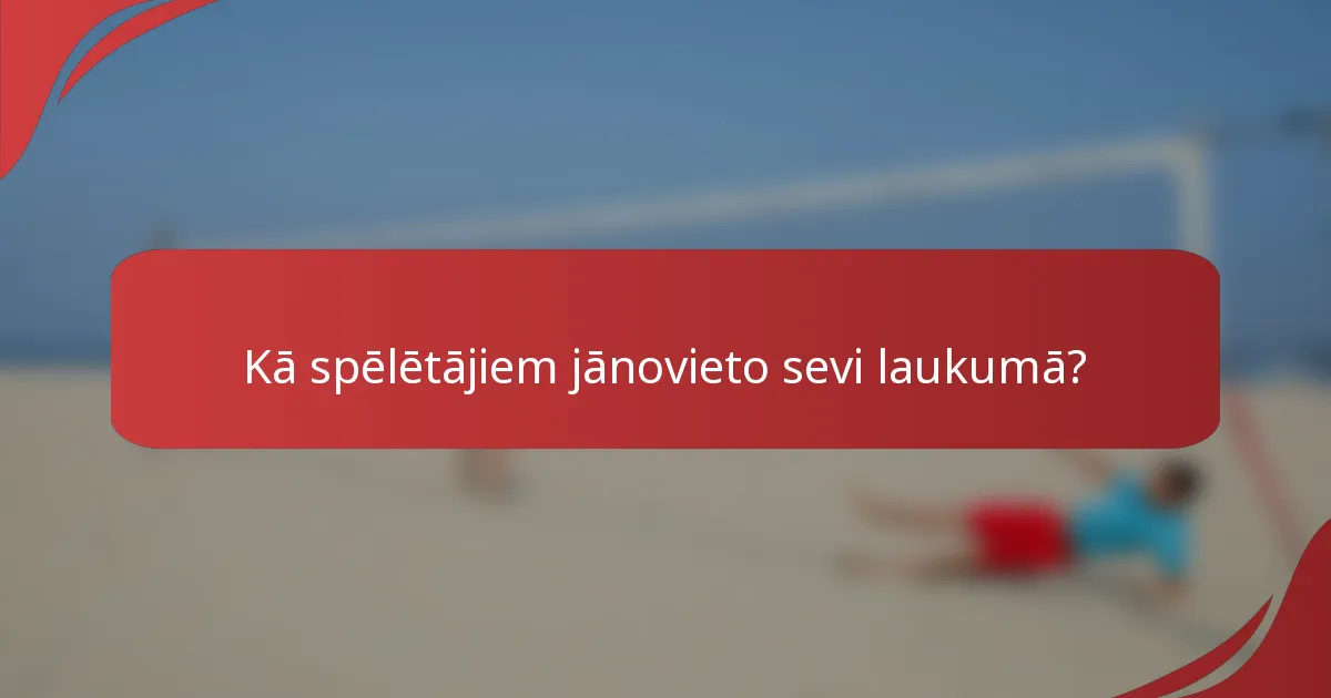 Kā spēlētājiem jānovieto sevi laukumā?