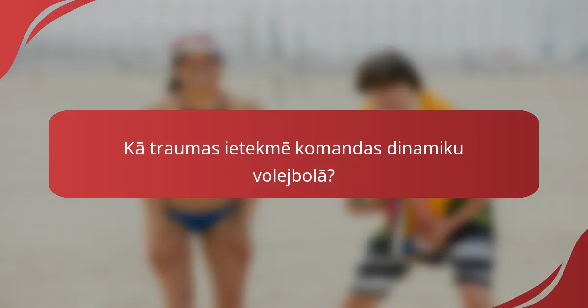 Kā traumas ietekmē komandas dinamiku volejbolā?