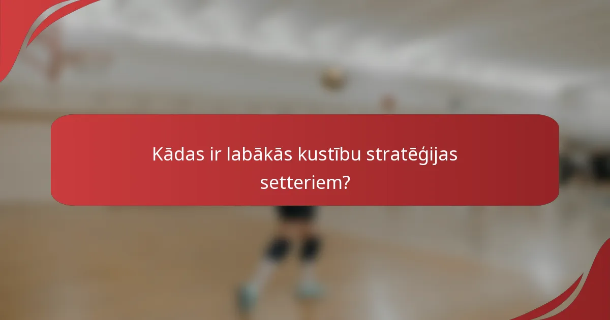 Kādas ir labākās kustību stratēģijas setteriem?
